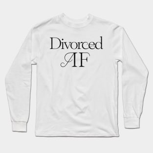 Divorced AF Long Sleeve T-Shirt